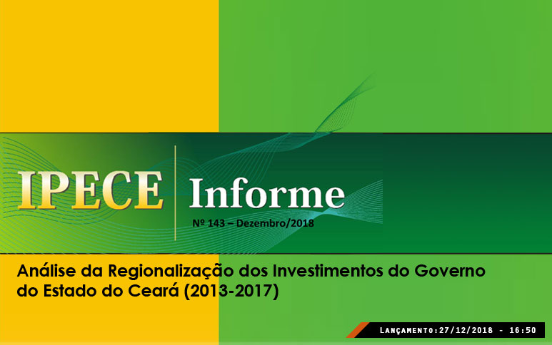 Novo estudo lançado pelo Ipece analisa a regionalização dos investimentos do Governo do Estado do Ceará (2013-2017)